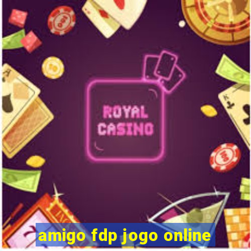 amigo fdp jogo online